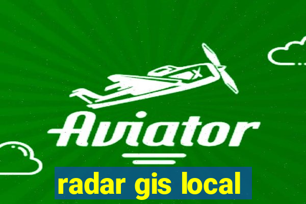 radar gis local